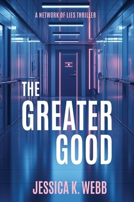 The Greater Good by Webb, Jessica K.