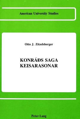 Konráãs Saga Keisarasonar by Zitzelsberger, Otto J.