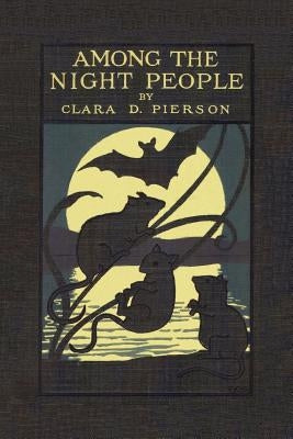 Among the Night People (Yesterday's Classics) by Pierson, Clara Dillingham