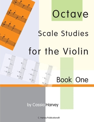 Octave Scale Studies for the Violin, Book One by Harvey, Cassia
