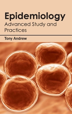Epidemiology: Advanced Study and Practices by Andrew, Tony