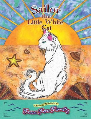Sailor The Little White Cat by Farrelly, Frona Fern
