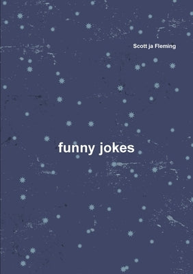 funny jokes by Fleming, Scott Ja