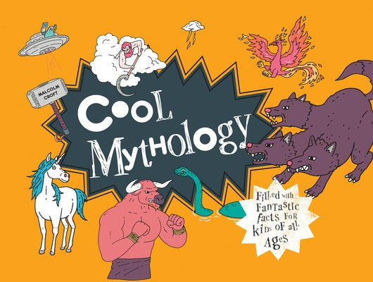 Cool Mythology: Filled with Fantastic Facts for Kids of All Ages by Croft, Malcolm