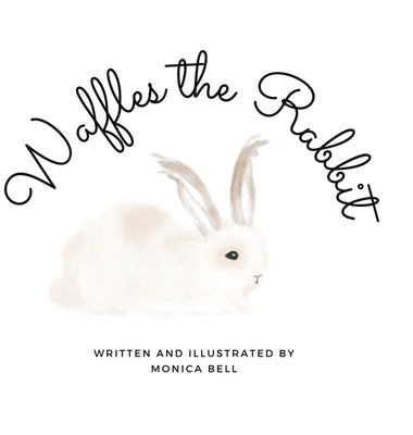 Waffles the Rabbit by Bell, Monica