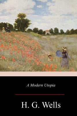 A Modern Utopia by Wells, H. G.