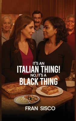 It's an Italian Thing! No, It's a Black Thing by Sisco, Fran