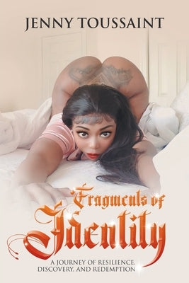 Fragments of Identity: A Journey of Resilience, Discovery, and Redemption by Toussaint, Jenny