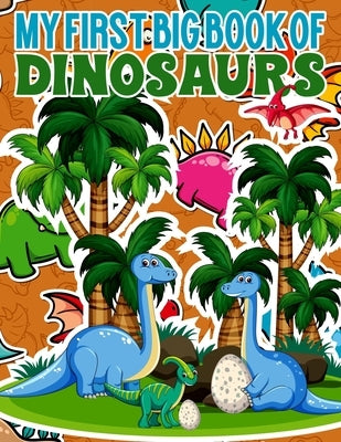 My First Big Book Of Dinosaurs: Great Gift for Boys & Girls, Ages 4-8, Coloring & Activity Book for Toddlers, Kindergarten & Preschool by Publishing, Ronn Big Dinosaur