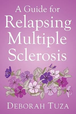 A Guide for Relapsing Multiple Sclerosis by Tuza, Deborah