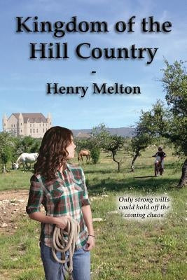 Kingdom of the Hill Country by Melton, Henry