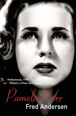 Pamela Carr: What's a Poor Girl to Do? by Andersen, Fred
