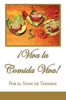 Viva La Comida Viva! by Por El Staff de Tashirat, El Staff de Ta