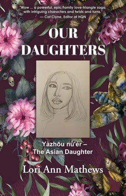 Our Daughters: Yàzhōu nǚ'ér - The Asian Daughter by Mathews, Lori Ann