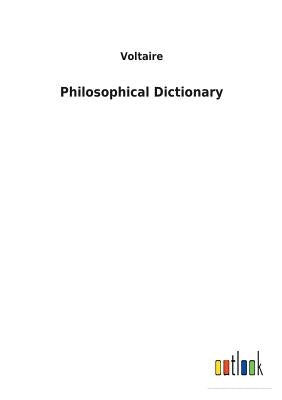 Philosophical Dictionary by Voltaire