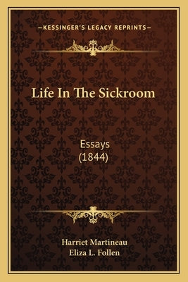 Life In The Sickroom: Essays (1844) by Martineau, Harriet