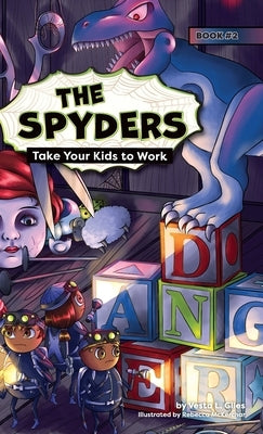The Spyders: Take Your Kids to Work by Giles, Vesta L.