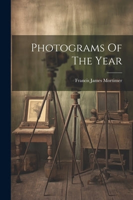 Photograms Of The Year by Mortimer, Francis James