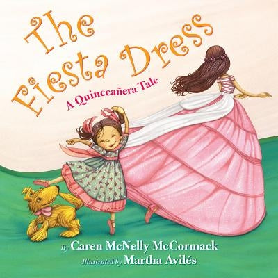 The Fiesta Dress: A Quinceanera Tale by McCormack, Caren McNelly