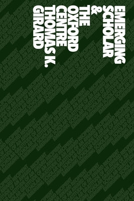 Emerging Scholar & the Oxford Centre by Girard, Thomas K.