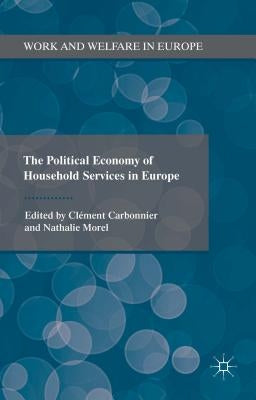 The Political Economy of Household Services in Europe by Morel, Nathalie