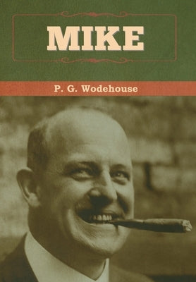 Mike by Wodehouse, P. G.