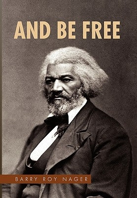 And Be Free by Nager, Barry Roy