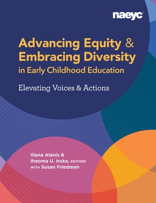 Advancing Equity and Embracing Diversity in Early Childhood Education: Elevating Voices and Actions by Alanís, Iliana