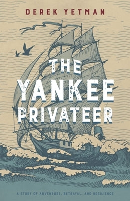 The Yankee Privateer by Yetman, Derek