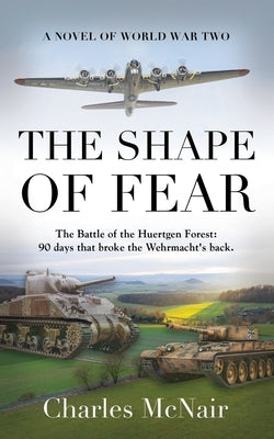 The Shape of Fear: A Novel of World War II by McNair, Charles