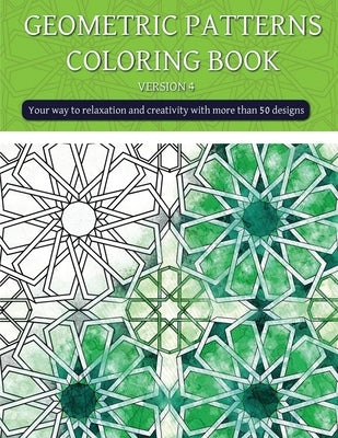 Geometric patterns coloring book (version 4): Creative geometric coloring book, geometric forms coloring book, Stress Relieving geometric patterns col by Publishing, Samado