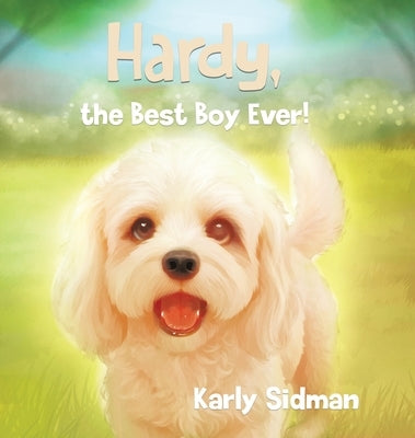 Hardy, the Best Boy Ever! by Sidman, Karly