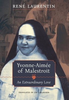 Yvonne-Aimée of Malestroit: An Extraordinary Love by Laurentin, René