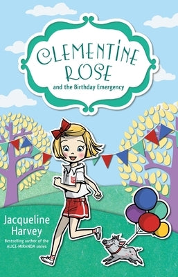 Clementine Rose and the Birthday Emergency, Volume 10 by Harvey, Jacqueline