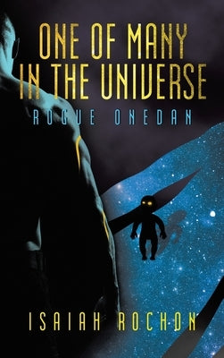 One of Many in the Universe: Rogue Onedan by Rochon, Isaiah