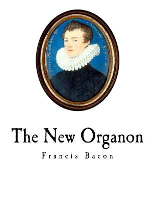 The New Organon: Novum Organum by Spedding, James