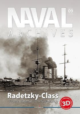Naval Archives: Volume 9 - Radetzky Class - Forgotten Battleship of the Forgotten Navy by