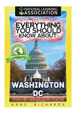 Everything You Should Know About: Washington DC by Richards, Anne