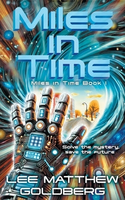 Miles In Time: A YA Time Travel Mystery by Goldberg, Lee Matthew