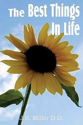 The Best Things in Life by Miller, J. R.