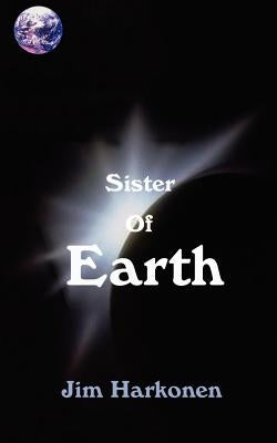Sister of Earth by Harkonen, Jim