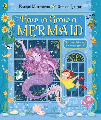How to Grow a Mermaid by Morrisroe, Rachel