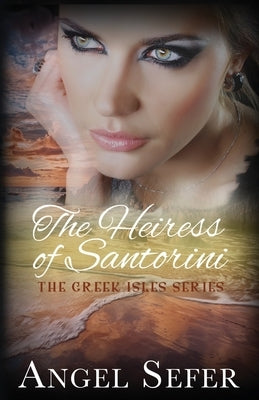 The Heiress of Santorini by Sefer, Angel