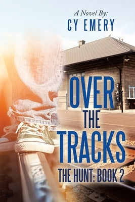 Over the Tracks: The Hunt: Book 2 by Emery, Cy