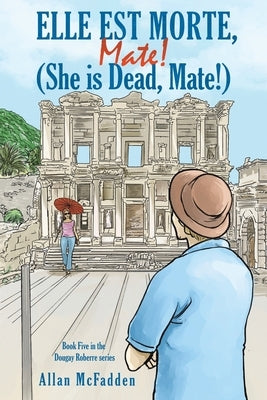 Elle est Morte, Mate! (She is Dead, Mate!) by McFadden, Allan