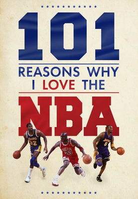 101 Reasons Why I Love the NBA by Reeves, Scott