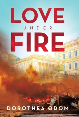 Love under Fire by Odom, Dorothea