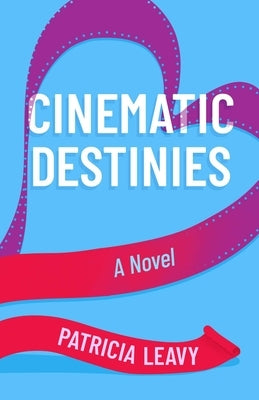 Cinematic Destinies by Leavy, Patricia