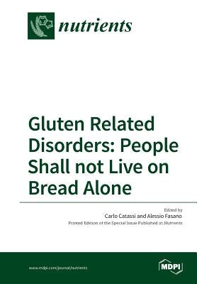 Gluten Related Disorders: People Shall not Live on Bread Alone by Catassi, Carlo