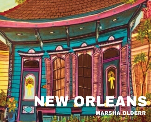 Marsha Olderr - Historic New Orleans by Olderr, Marsha